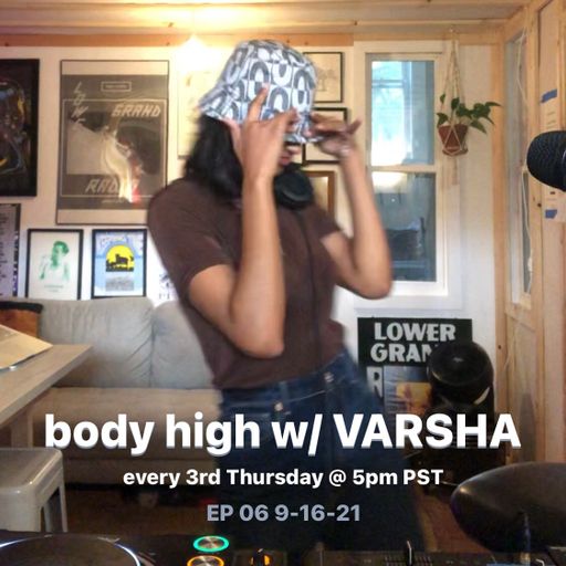 body high w/ VARSHA 9/16/21