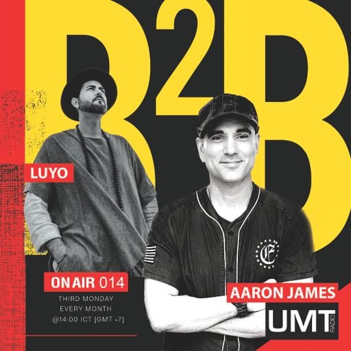 Luyo X Aaron James - B2B Producer Series Ep.10 - UMT.radio