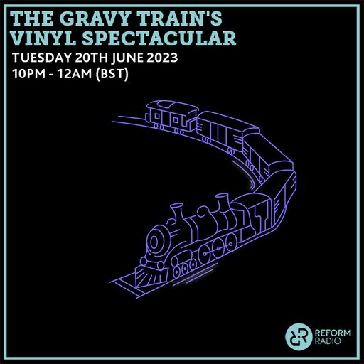 The Gravy Train's Vinyl Spectacular 20th June 2023