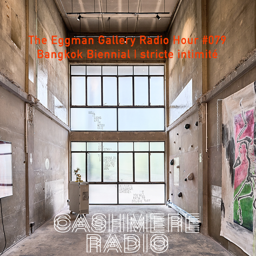 The Eggman Gallery Radio Hour #079 w/ Bangkok Biennial  24.03.2022