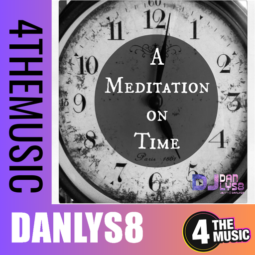 Danlys8 on 4TheMusic - A Meditation on Time 4TM 2hr Mix