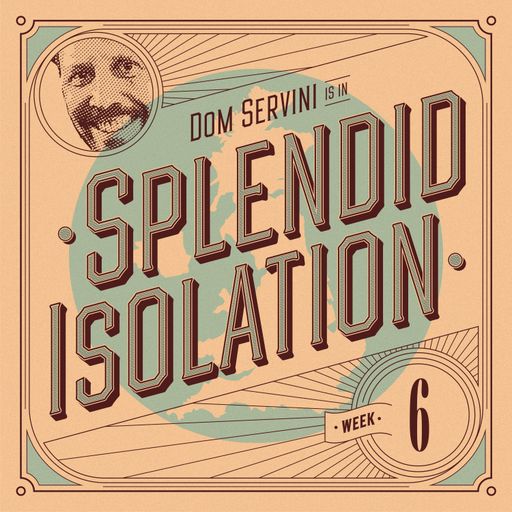 Splendid Isolation 006 with Dom Servini
