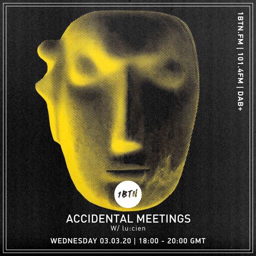 Accidental Meetings with Lu:cien - 03.03.2020
