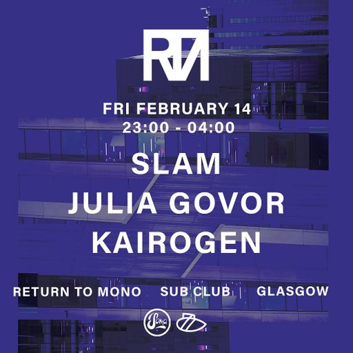 Slam DJ Set at "Return To Mono" @ Sub Club (Glasgow-Scotland) - 14 February 2025