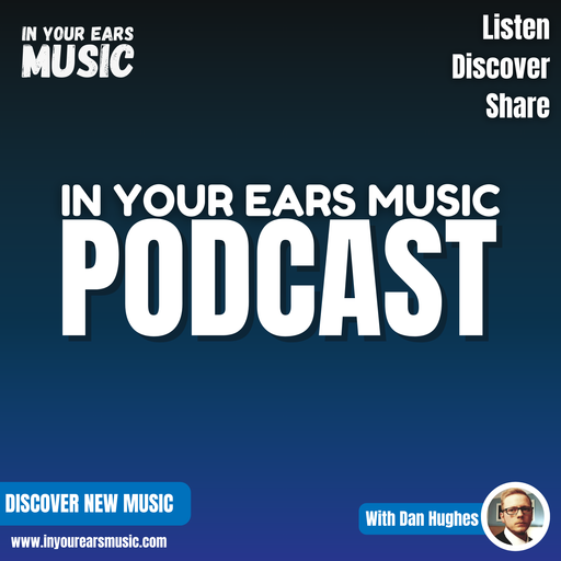 In Your Ears Music Podcast Episode 7