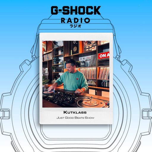 G-SHOCK Radio Presents... The Good Beats Show with Kutclass - 06/03