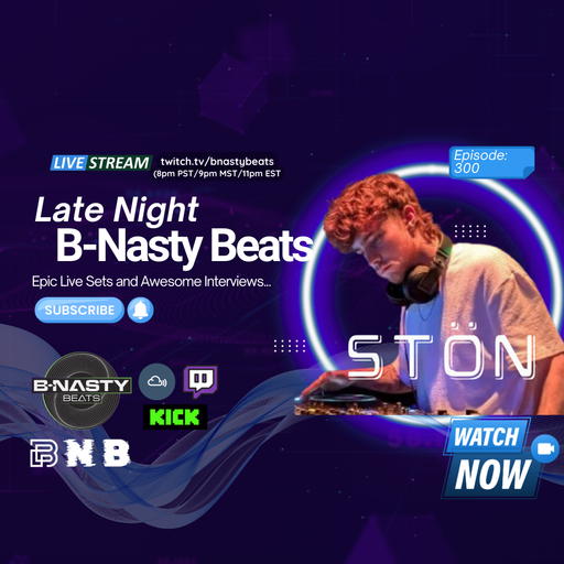 Late Night B-Nasty Beats #BNB300 w/ Ston