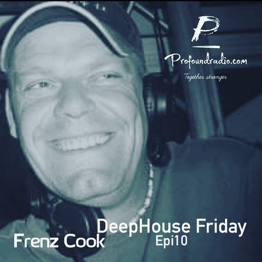 DeepHouse Friday Epi10 Recorded for & Aired on ProfoundRadio.com 12.02.2021