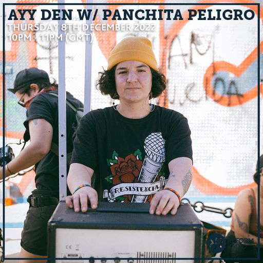 Ayy Den w/ Panchita Peligro 8th December 2022