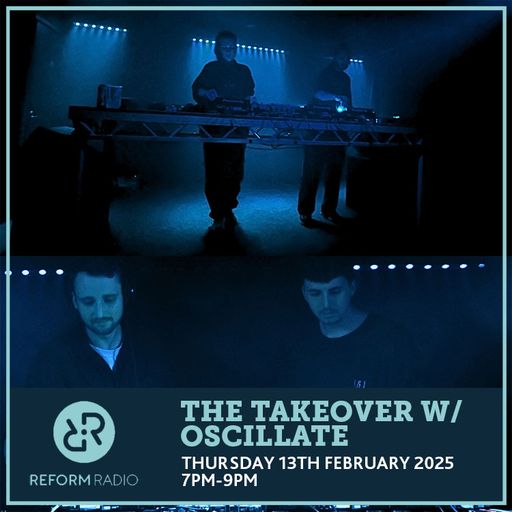 The Takeover w/ Oscillate 13th February 2025