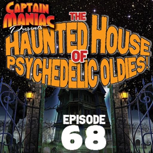 Episode 68 / The Haunted House of Psychedelic Oldies