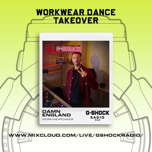 G-Shock Radio - WorkWear Dance Takeover - Damn England - 23/03