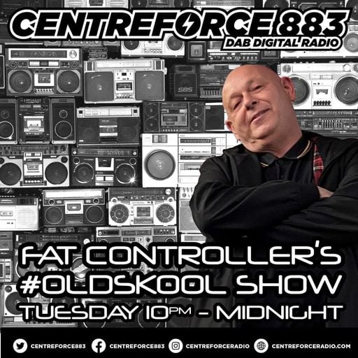 Fat Controller #oldskool show - 88.3 Centreforce DAB+ Radio - 15 - 07 - 2025 .mp3