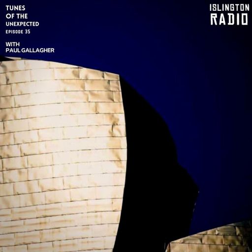 Tunes of the Unexpected with Paul Gallagher (05/08/2021)