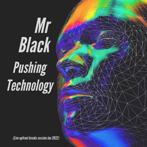 Mr Black - Pushing Technology (Live Breaks Session Jan 2022)