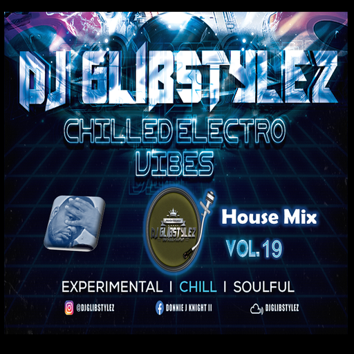 DJ GlibStylez - Chill Electro Soulful House Vol.19