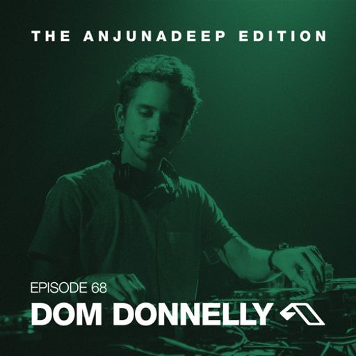 The Anjunadeep Edition 68 With Dom Donnelly