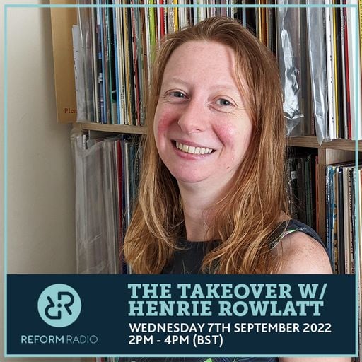 The Takeover w/ Henrie Rowlatt 7th September 2022