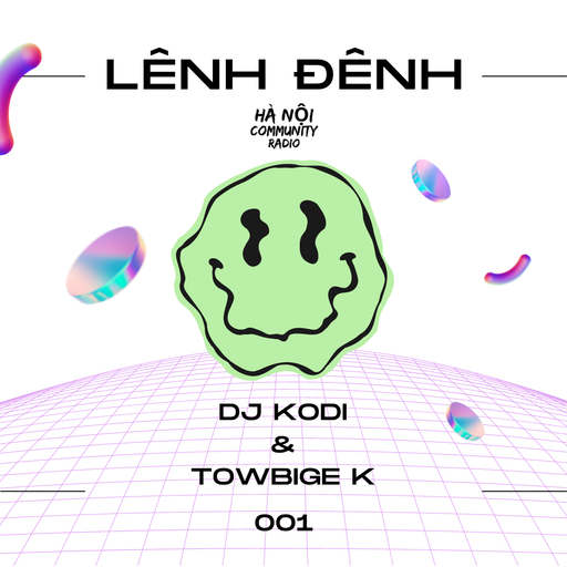 Lênh Đênh Ep 01 w/ Towbige K & DJ Kodi 21.08.22