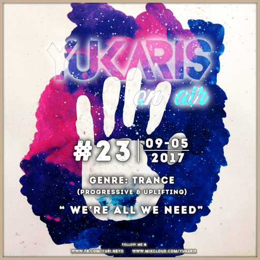Yukaris On Air #23 [OUT NOW] - Yukaris - We're All We Need