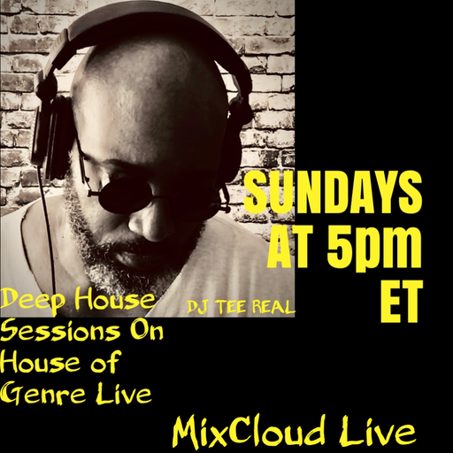House of Genre - Deep House Sessions w/DJ TEE REAL #11