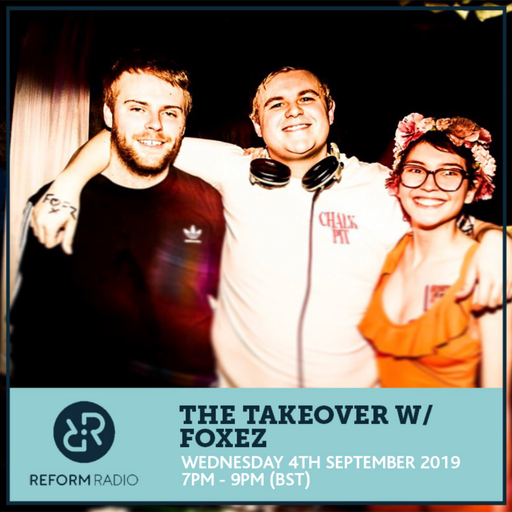The Takeover w/  Foxez 4th September 2019