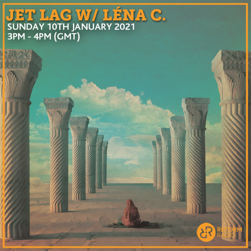 Jet Lag w/ Léna C. 10th January 2021