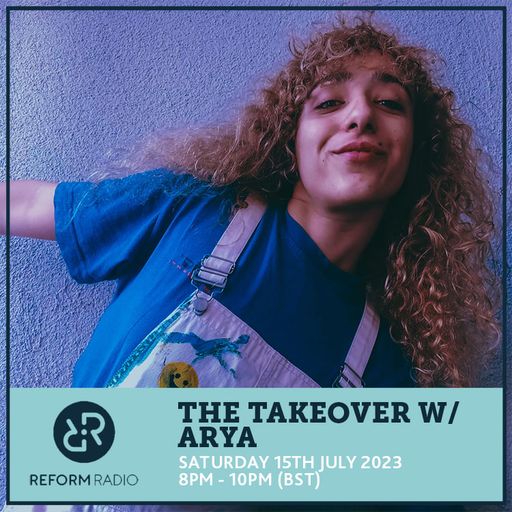 The Takeover w/ Arya 15th July 2023