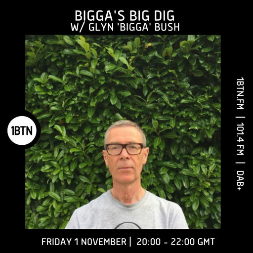 Bigga's Big Dig w/ Glyn 'Bigga' Bush - 01.11.24