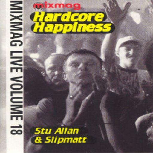 Stu Allan & Slipmatt - Hardcore Happiness – Mixmag Live! - Volume 18 - 1994