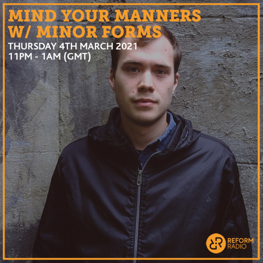 Mind Your Manners w/ Minor Forms 4th March 2021