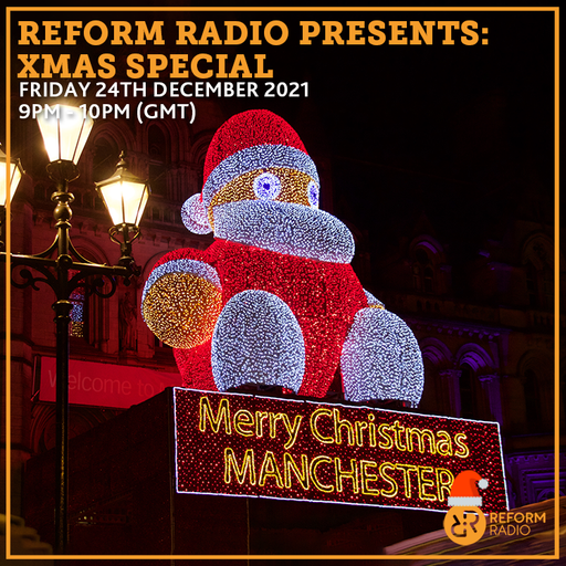 Reform Radio Presents: Xmas Special 24th December 2021