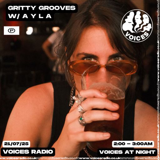 Gritty Grooves w/ A Y L A - 21/07/2025 - [Voices Radio]