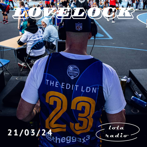 Lola Radio | Lovelock 014 | 21.03.24