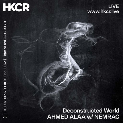 Deconstructed World: AHMED ALAA w/ NEMRAC - 07/08/2023