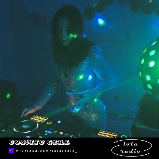 Lola Radio | Cosmic Girl 004 | 25.01.25