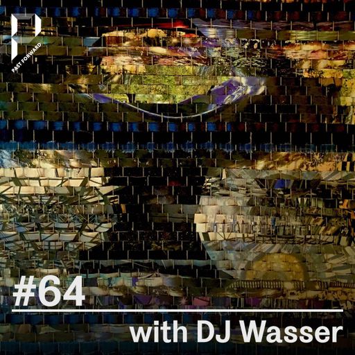 Past Forward #64 w/ DJ Wasser 08.01.2022