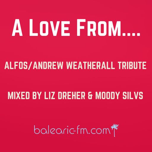 A Love from....... ALFOS/ Andrew Weatherall tribute. Liz Dreher B2B Moody Silvs