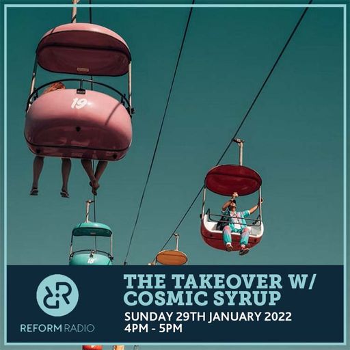 The Takeover w/ Cosmic Syrup 29th January 2023