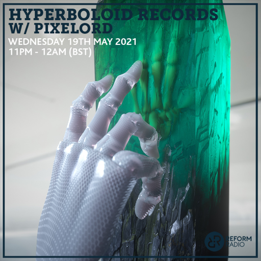 Hyperboloid Records w/ Pixelord 19th May 2021