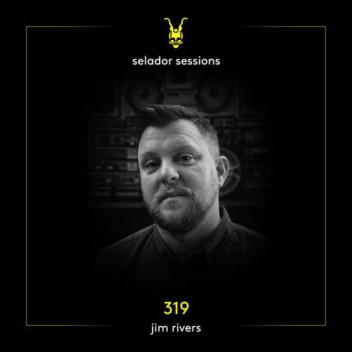 Selador Sessions 319 | Jim Rivers