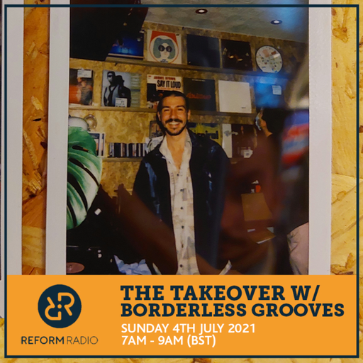 The Takeover w/ Borderless Grooves 4th July 2021