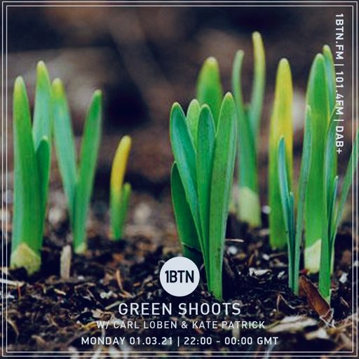 Green Shoots with Carl Loben & Kate Patrick - 01.03.2021