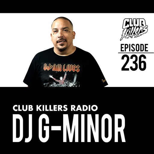Club Killers Radio #236 - DJ G-Minor