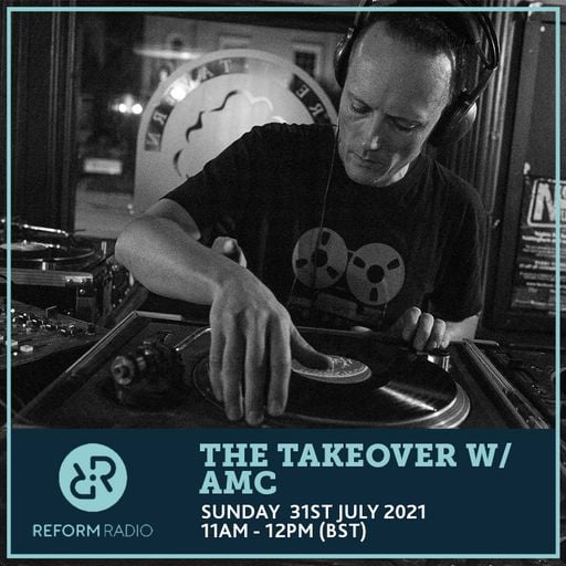The Takeover w/ AMC 31st July 2022