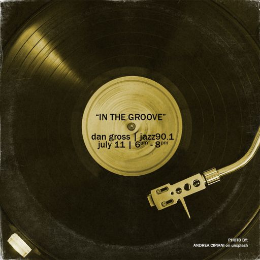 "In the Groove": 7.11.2022 show on Jazz90.1 WGMC
