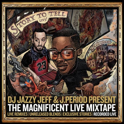 DJ Jazzy Jeff & J.Period Present The Magnificent Live Mixtape [Recorded Live]