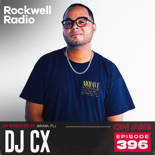 ROCKWELL RADIO ON AIR - DJ CX - FEB 2025 (EP. 396)