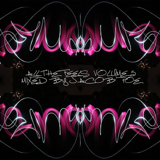 All The Feels Volume 5 Mixed By Jacob Poe