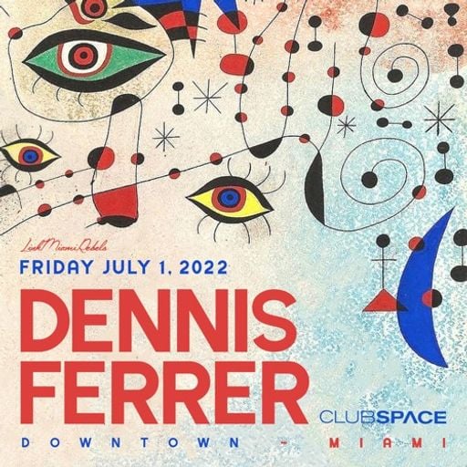 Dennis Ferrer at Club Space (Miami - USA) - 1 July 2022